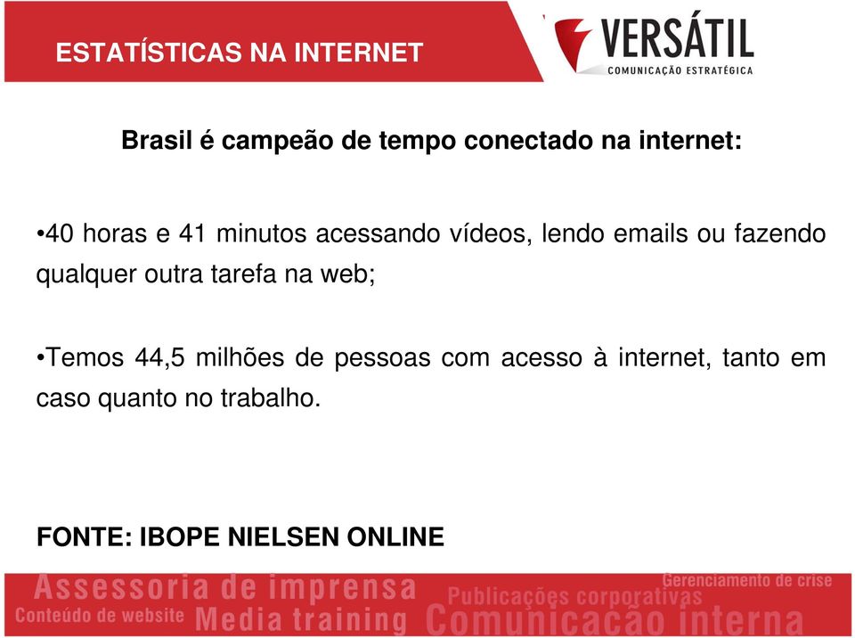 fazendo qualquer outra tarefa na web; Temos 44,5 milhões de pessoas