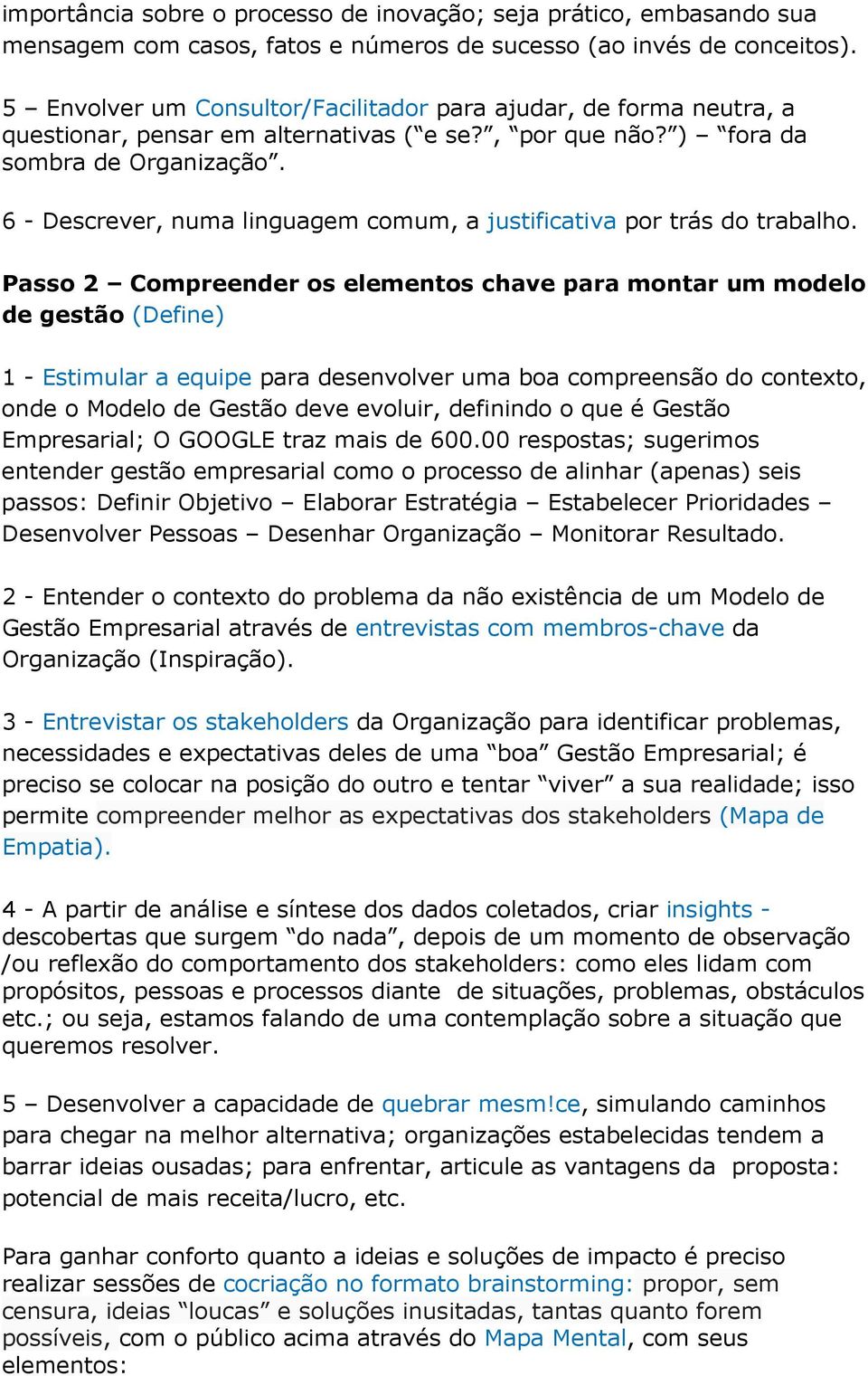 6 - Descrever, numa linguagem comum, a justificativa por trás do trabalho.