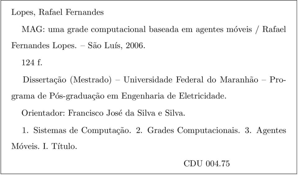 Dissertação (Mestrado) Universidade Federal do Maranhão Programa de Pós-graduação em