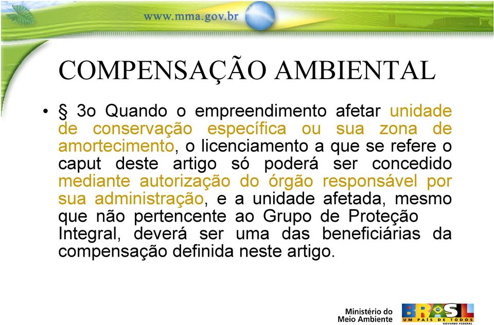 mediante autorização do órgão responsável por sua administração, e a unidade afetada, mesmo que não