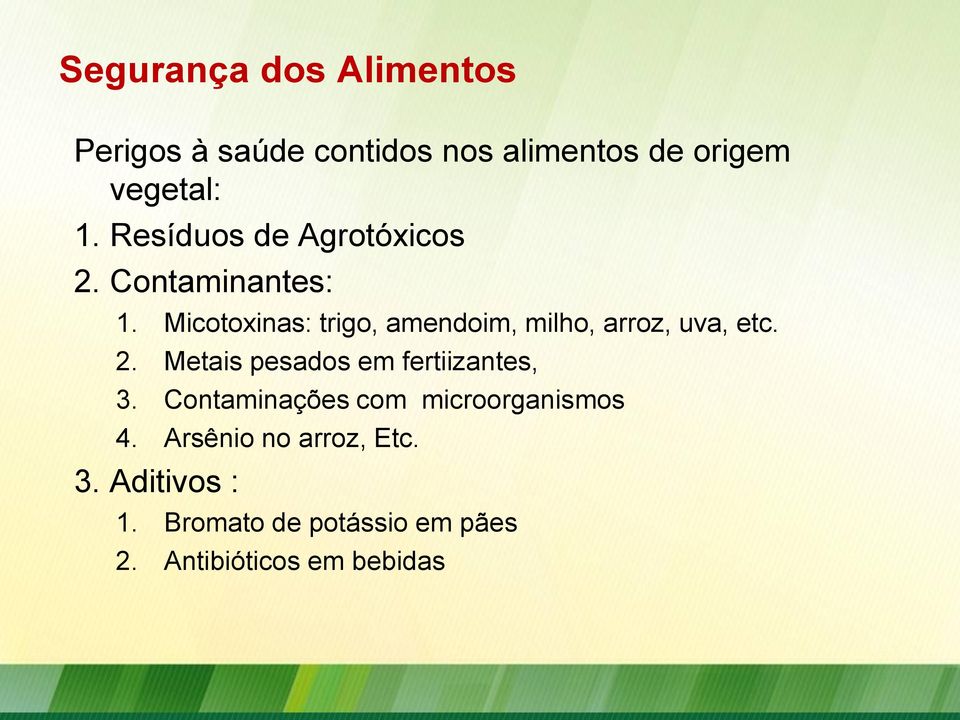 Micotoxinas: trigo, amendoim, milho, arroz, uva, etc. 2.