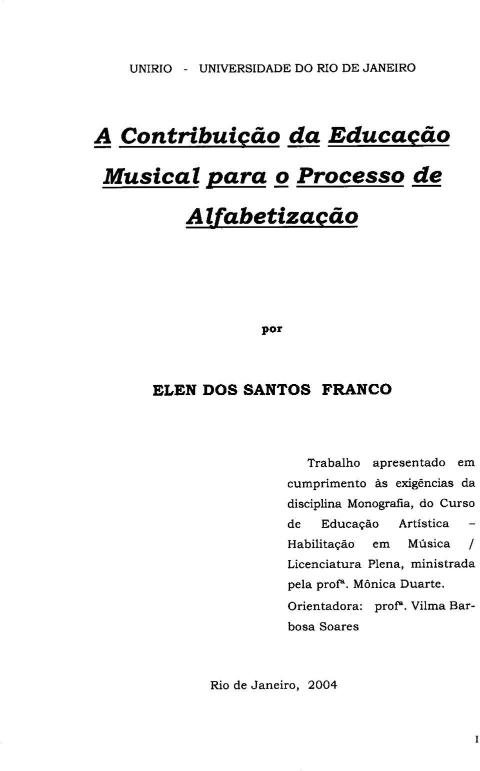 disciplina Monografia, do Curso de Educagdo Artistica - Habilitagdo em Musics / Licenciatura