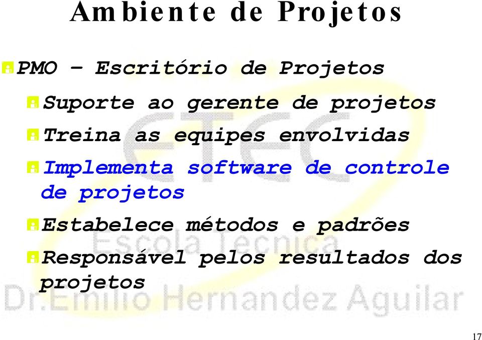 envolvidas Implementa software de controle de projetos