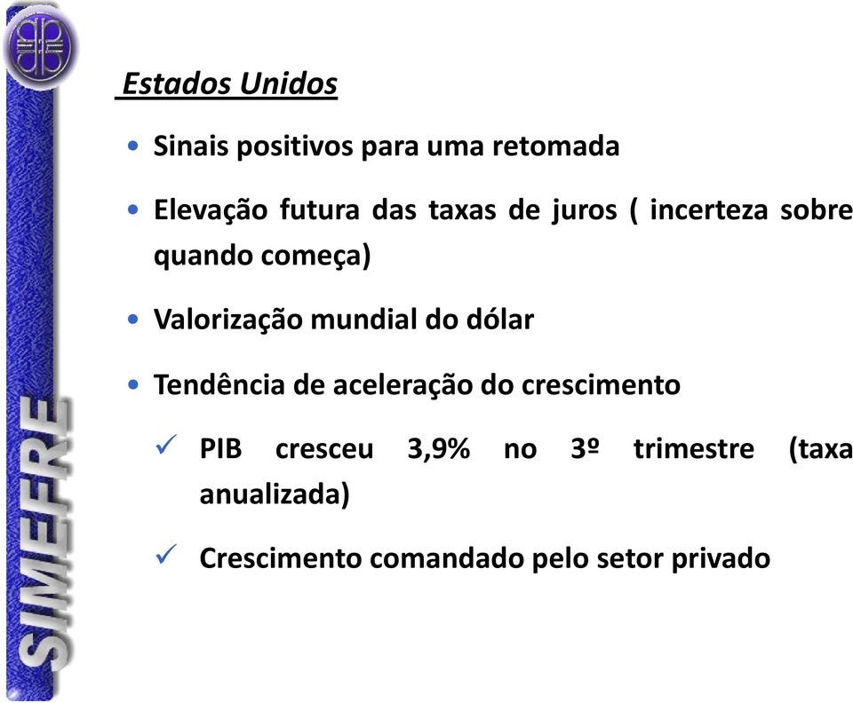 do dólar Tendência de aceleração do crescimento PIB cresceu 3,9% no