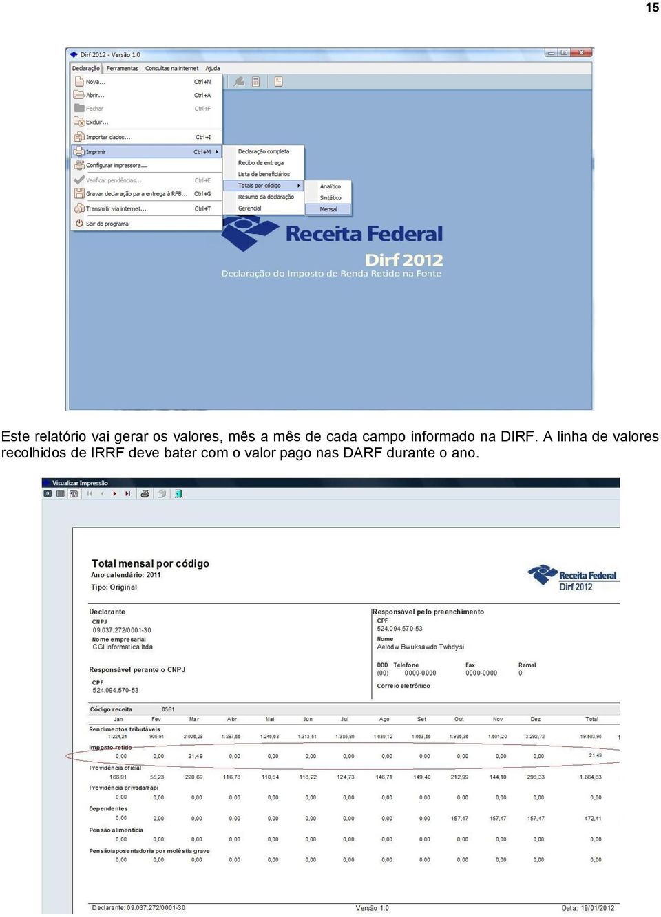 A linha de valores recolhidos de IRRF deve