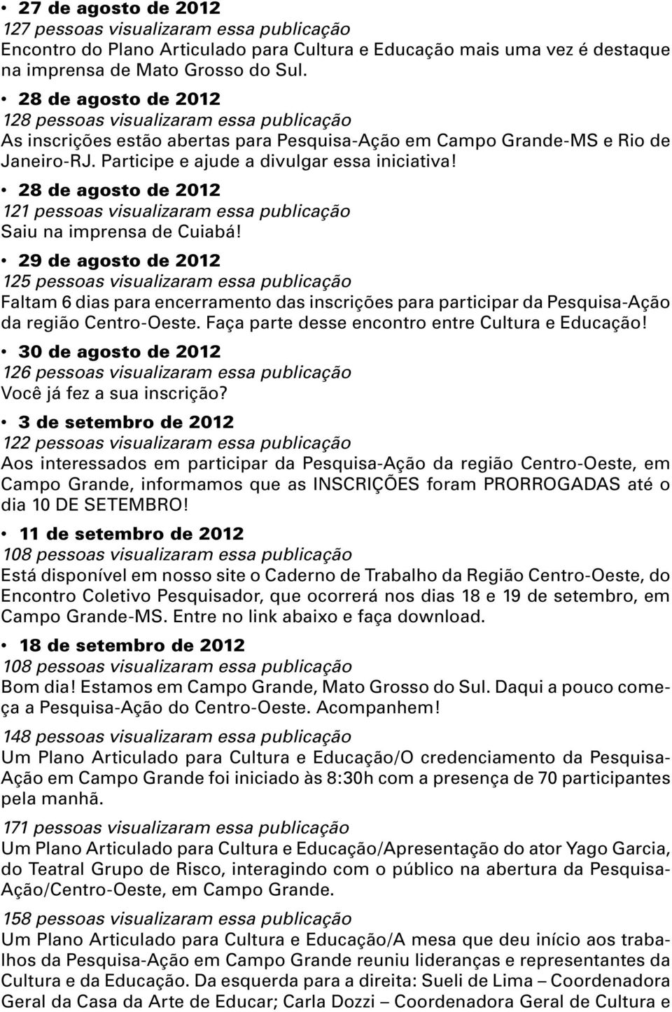 28 de agosto de 2012 121 pessoas visualizaram essa publicação Saiu na imprensa de Cuiabá!