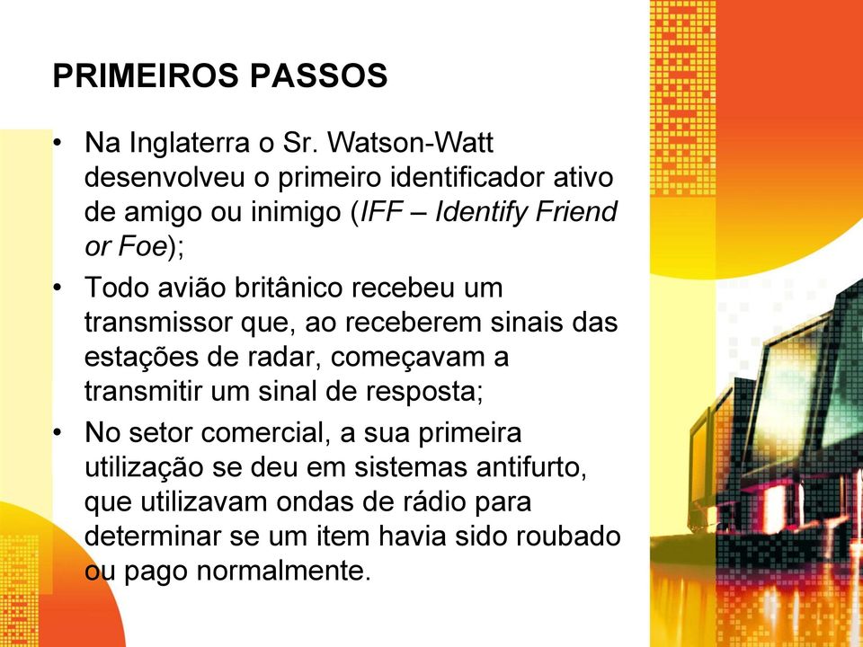 avião britânico recebeu um transmissor que, ao receberem sinais das estações de radar, começavam a transmitir um