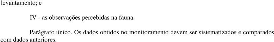 Os dados obtidos no monitoramento devem