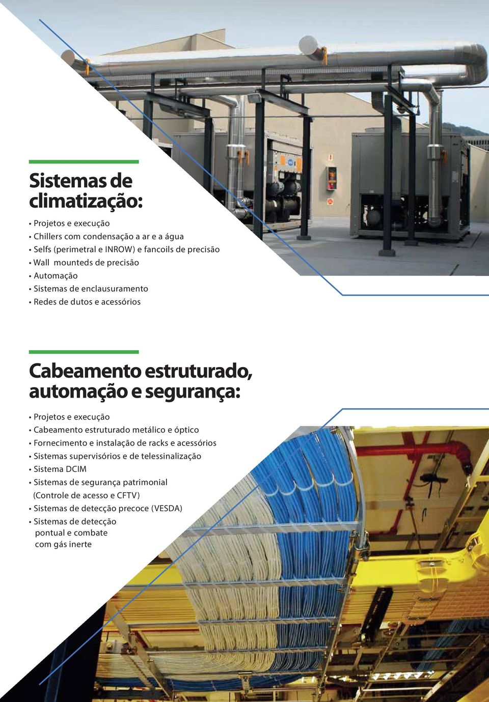 estruturado, automação automação e segurança: e segurança: Cabeamento estruturado metálico e óptico Fornecimento Cabeamento e instalação estruturado racks metálico e acessórios e óptico Soluções