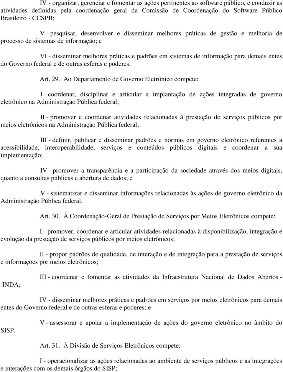 para demais entes do Governo federal e de outras esferas e poderes. Art. 29.