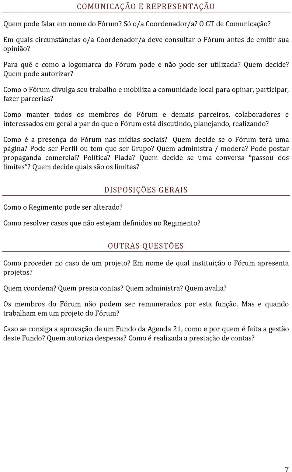 Como o Fórum divulga seu trabalho e mobiliza a comunidade local para opinar, participar, fazer parcerias?