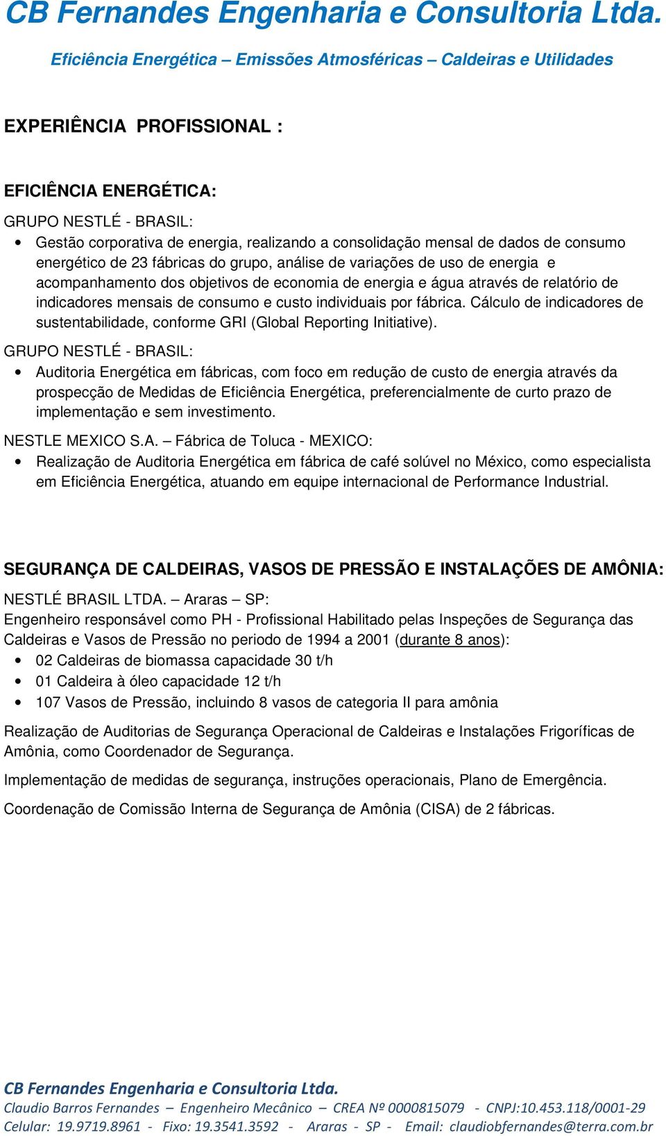 Cálculo de indicadores de sustentabilidade, conforme GRI (Global Reporting Initiative).