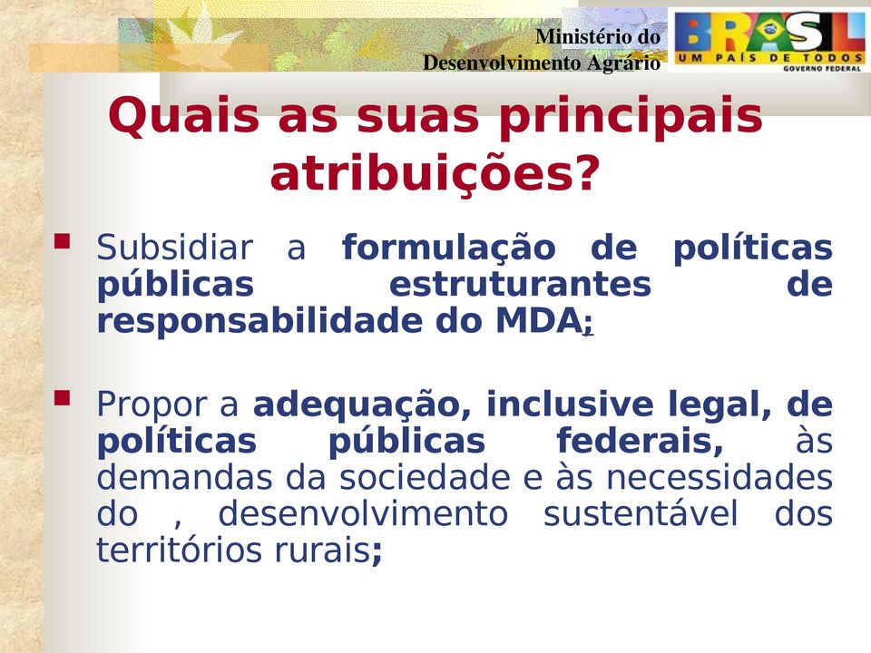 responsabilidade do MDA; Propor a adequação, inclusive legal, de