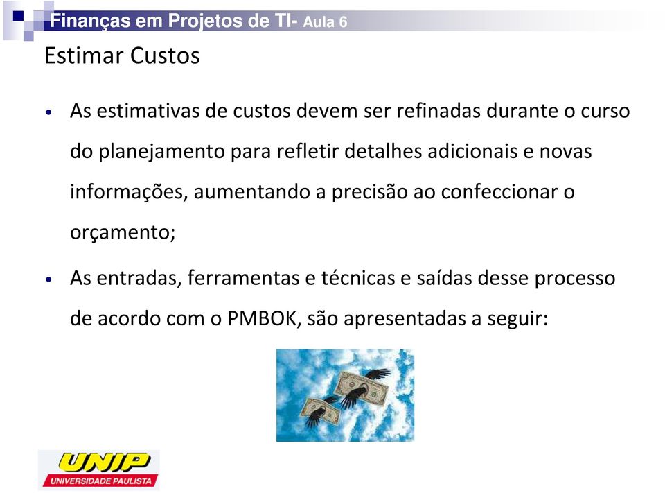 aumentando a precisão ao confeccionar o orçamento; As entradas, ferramentas