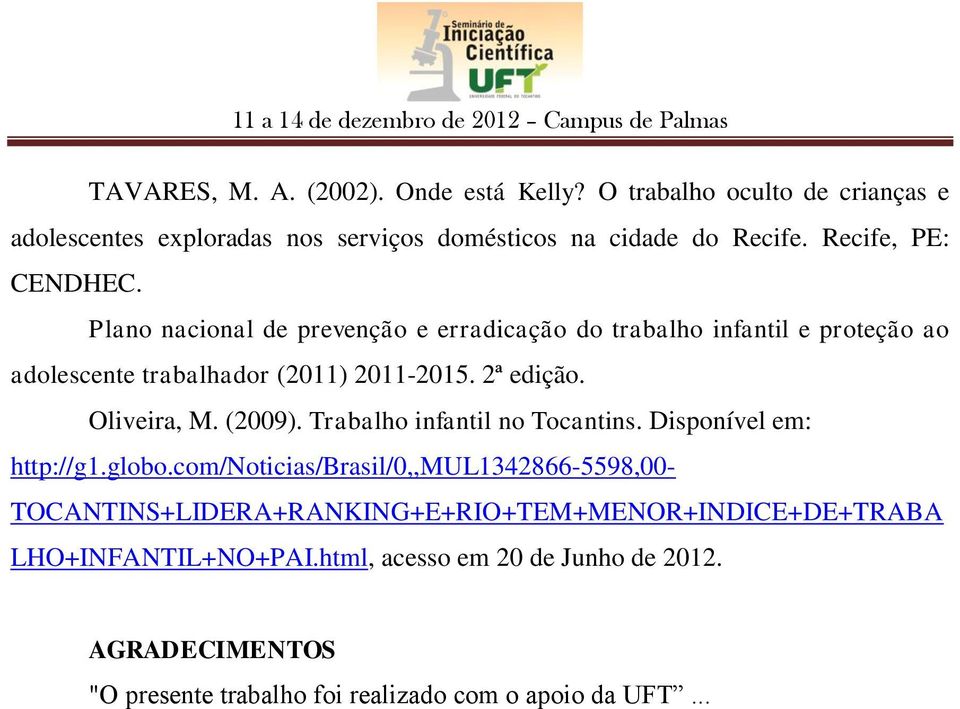 Oliveira, M. (2009). Trabalho infantil no Tocantins. Disponível em: http://g1.globo.