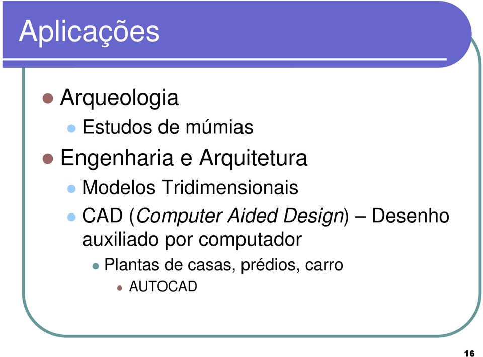 CAD (Computer Aided Design) Desenho auxiliado