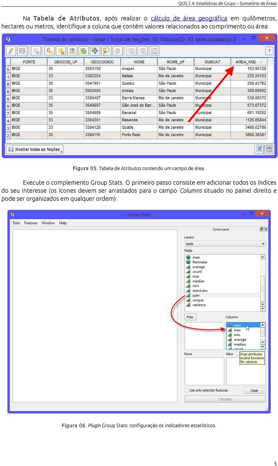 Execute o complemento Group Stats.