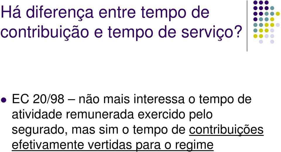 EC 20/98 não mais interessa o tempo de atividade