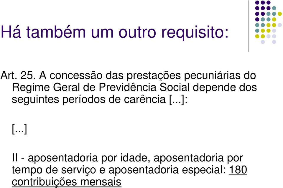 Social depende dos seguintes períodos de carência [...]: [.