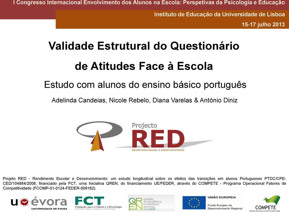 básico português Adelinda Candeias, Nicole Rebelo, Diana Varelas & António Diniz Portugueses PTDC/CPE- CED/104884/2008, financiado