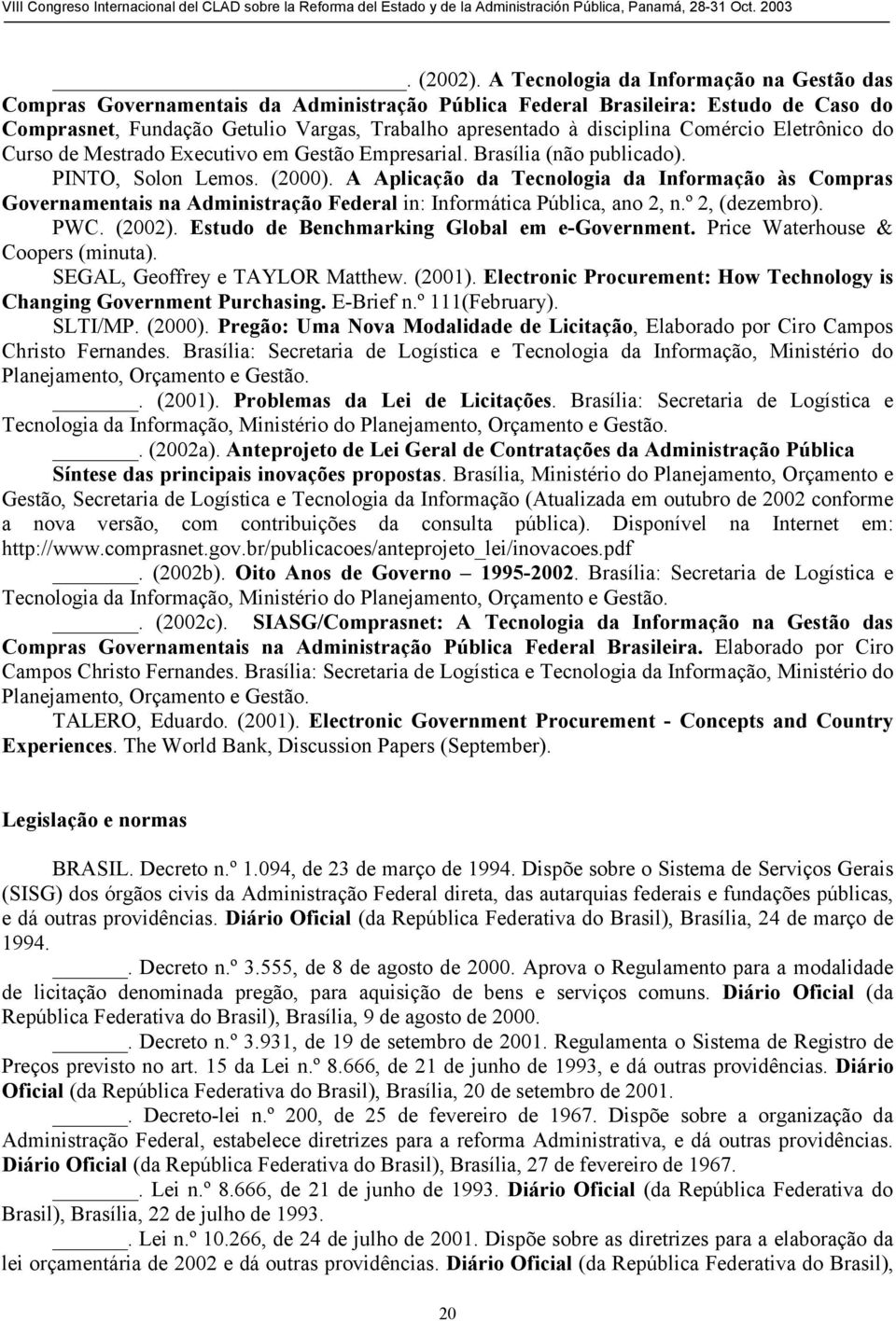 Comércio Eletrônico do Curso de Mestrado Executivo em Gestão Empresarial. Brasília (não publicado). PINTO, Solon Lemos. (2000).