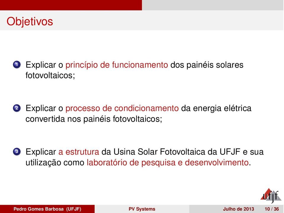 fotovoltaicos; 3 Explicar a estrutura da Usina Solar Fotovoltaica da UFJF e sua utilização