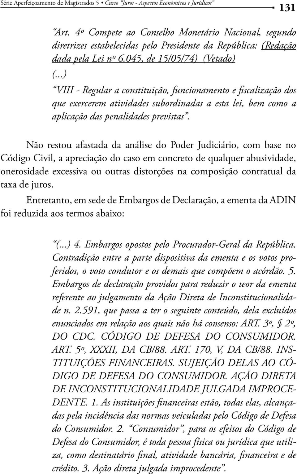 outras distorções na composição contratual da taxa de juros.