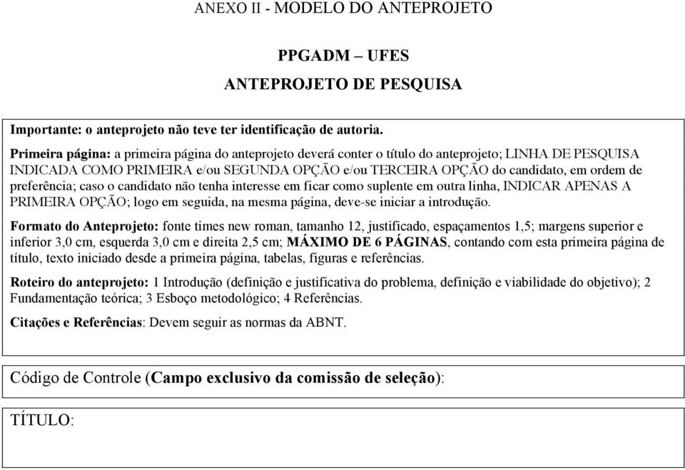 preferência; caso o candidato não tenha interesse em ficar como suplente em outra linha, INDICAR APENAS A PRIMEIRA OPÇÃO; logo em seguida, na mesma página, deve-se iniciar a introdução.