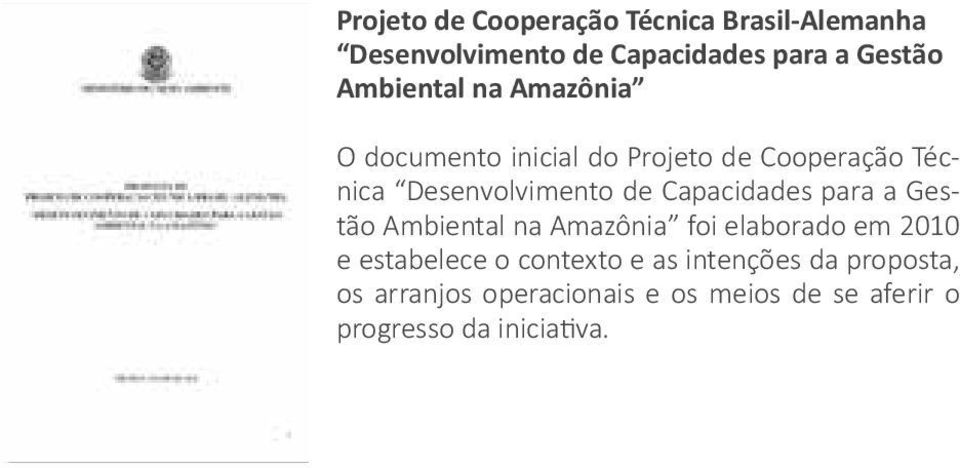 Capacidades para a Gestão Ambiental na Amazônia foi elaborado em 2010 e estabelece o contexto e
