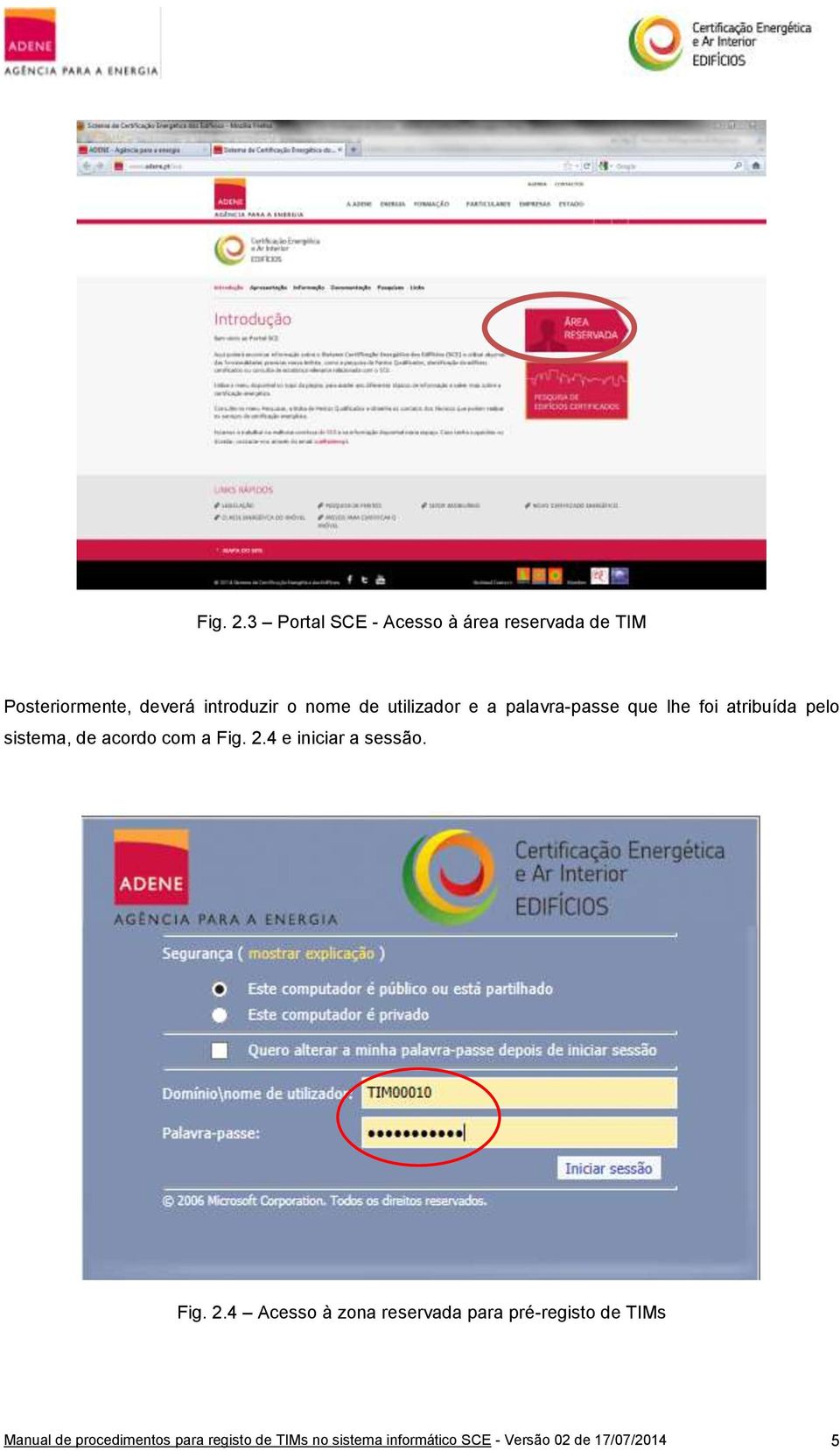 utilizadr e a palavra-passe que lhe fi atribuída pel sistema, de acrd cm a 4 e