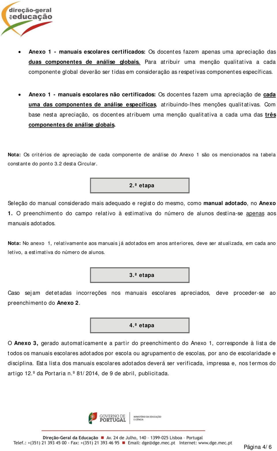 Anexo 1 - manuais escolares não certificados: Os docentes fazem uma apreciação de cada uma das componentes de análise específicas, atribuindo-lhes menções qualitativas.