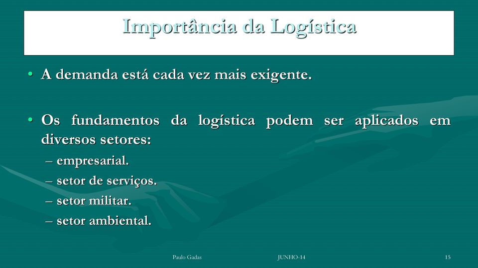 Os fundamentos da logística podem ser aplicados em