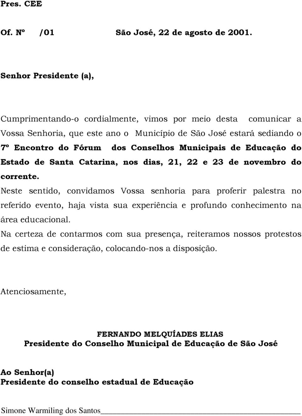 Municipais de Educação do Estado de Santa Catarina, nos dias, 21, 22 e 23 de novembro do corrente.