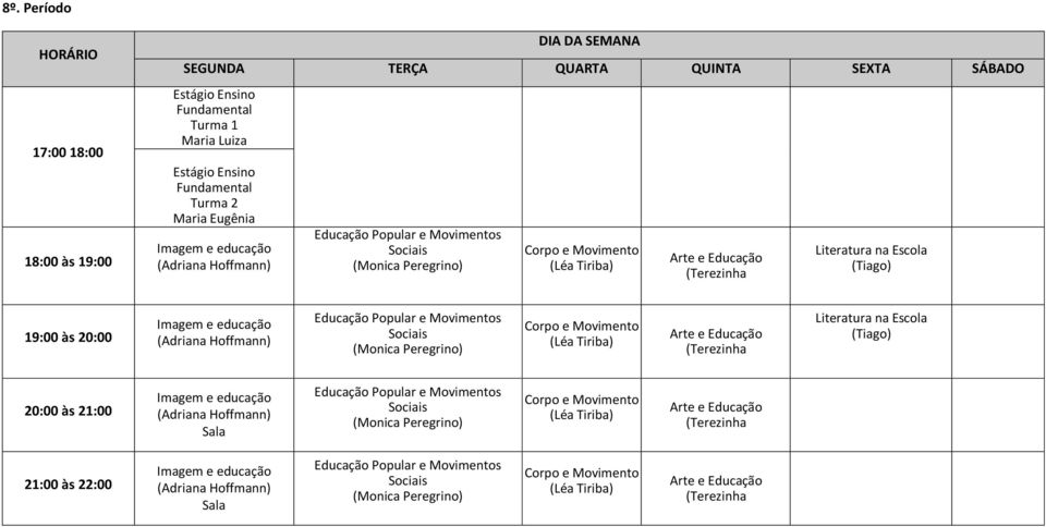 Peregrino) Corpo e Movimento (Léa Tiriba) Arte e (Terezinha Literatura na Escola (Tiago) Imagem e educação (Adriana Hoffmann) Sala Popular e Movimentos Sociais (Monica Peregrino)