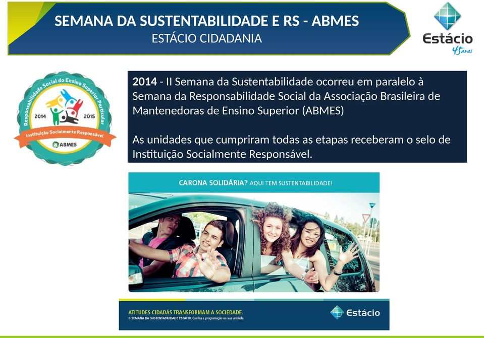 Associação Brasileira de Mantenedoras de Ensino Superior (ABMES) As unidades