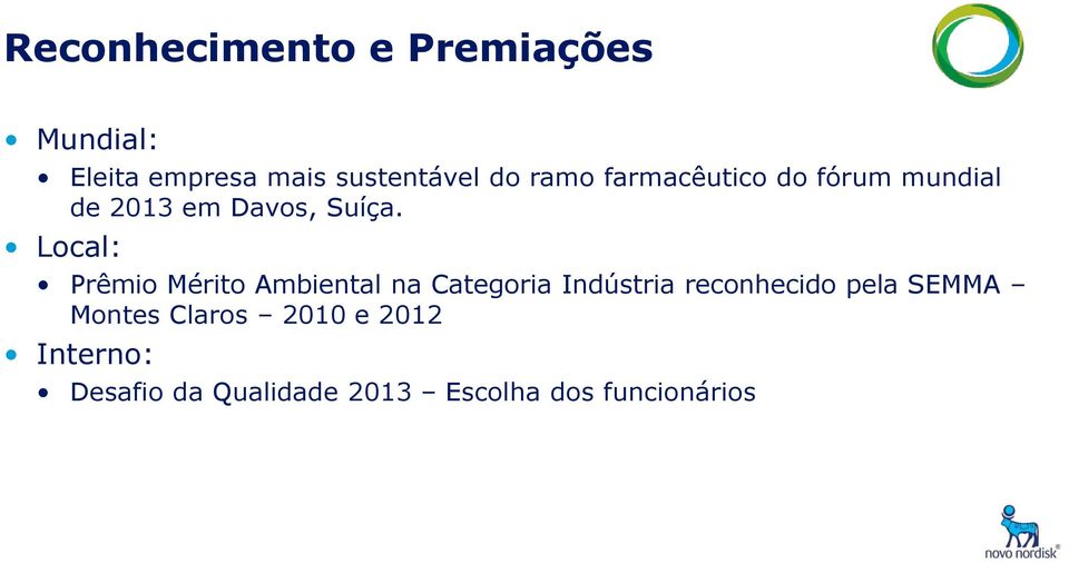 Local: Prêmio Mérito Ambiental na Categoria Indústria reconhecido pela