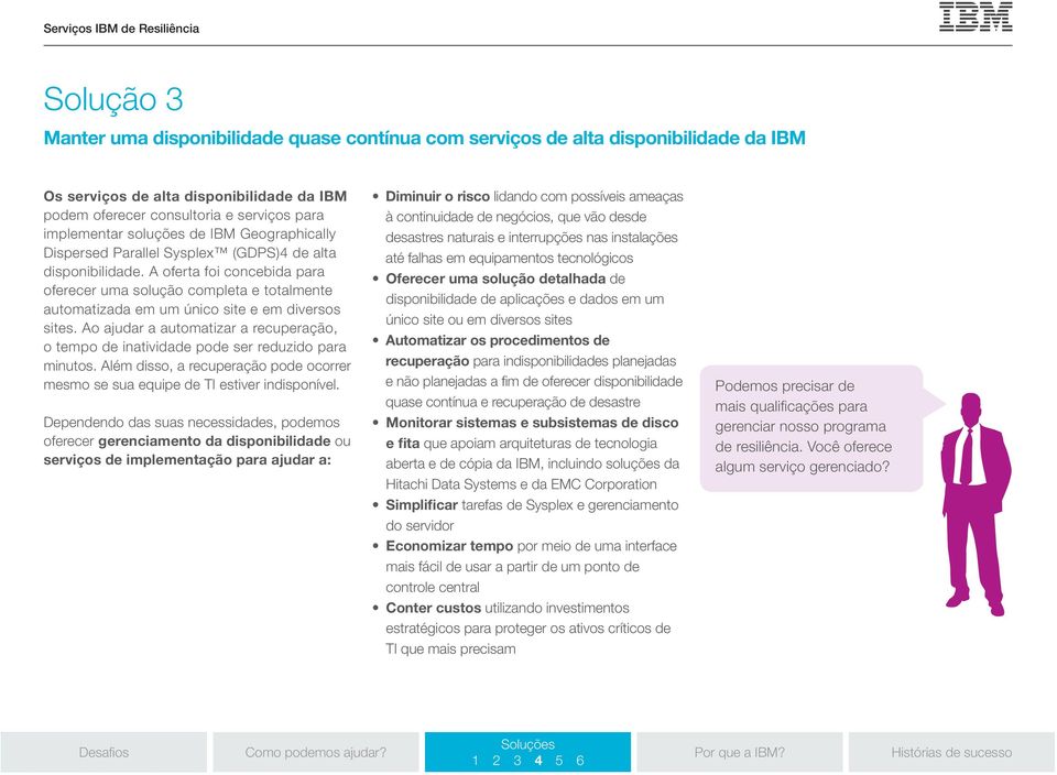 A oferta foi concebida para oferecer uma solução completa e totalmente automatizada em um único site e em diversos sites.