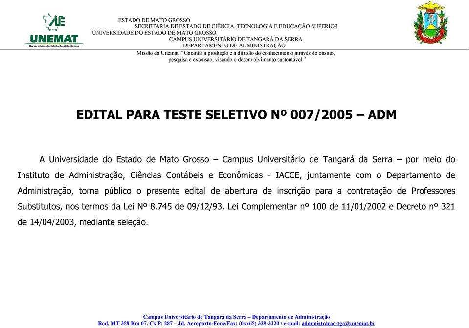 Administração, torna público o presente edital de abertura de inscrição para a contratação de Professores Substitutos,