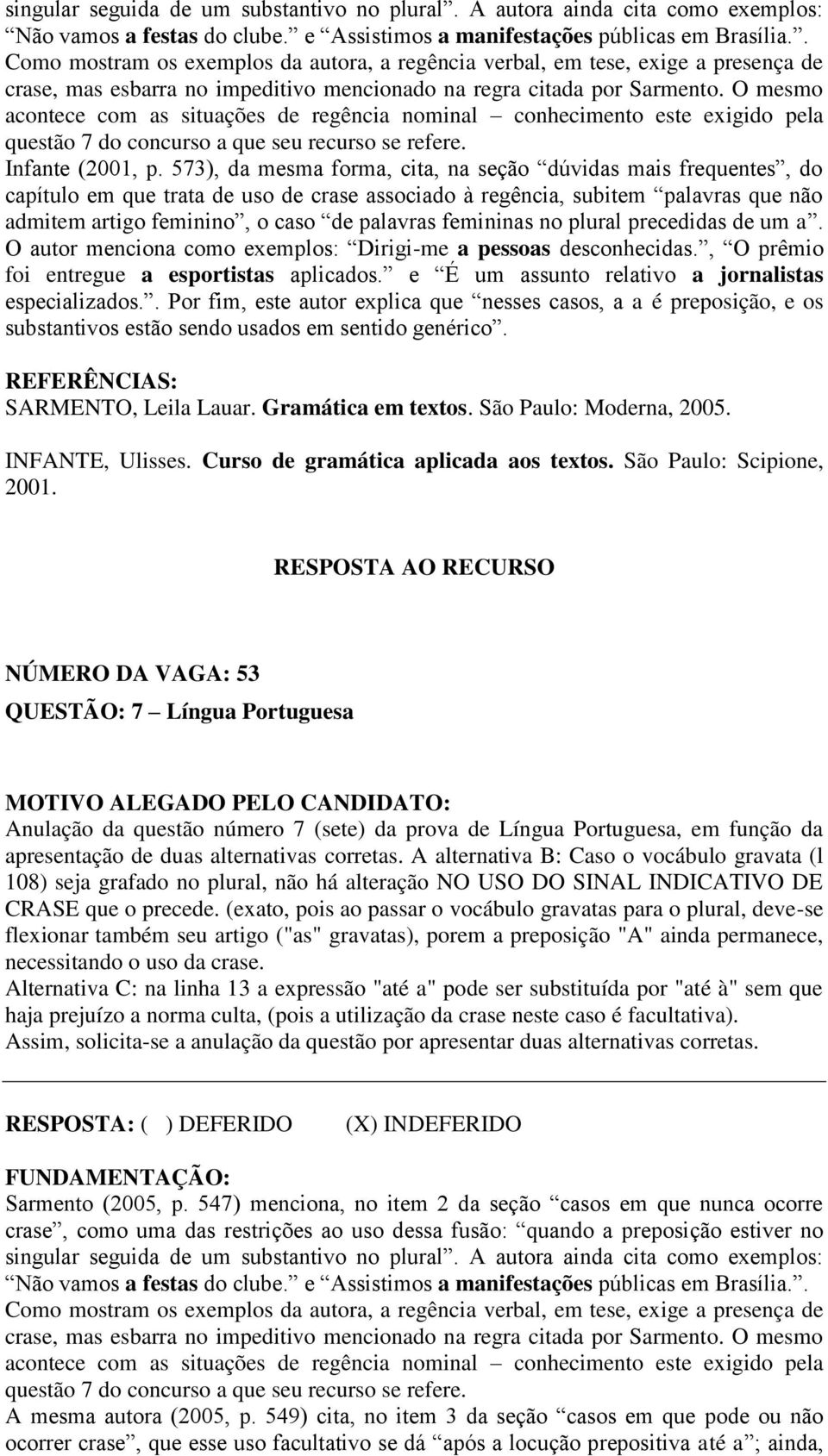 (exato, pois ao passar o vocábulo gravatas para o plural, deve-se flexionar também seu artigo ("as" gravatas), porem a preposição "A" ainda permanece, necessitando o uso da crase.