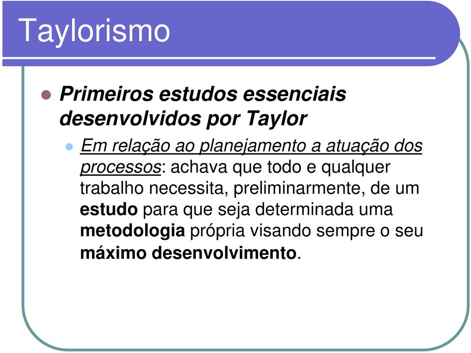 qualquer trabalho necessita, preliminarmente, de um estudo para que