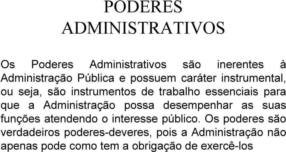 Administração possa desempenhar as suas funções atendendo o interesse público.