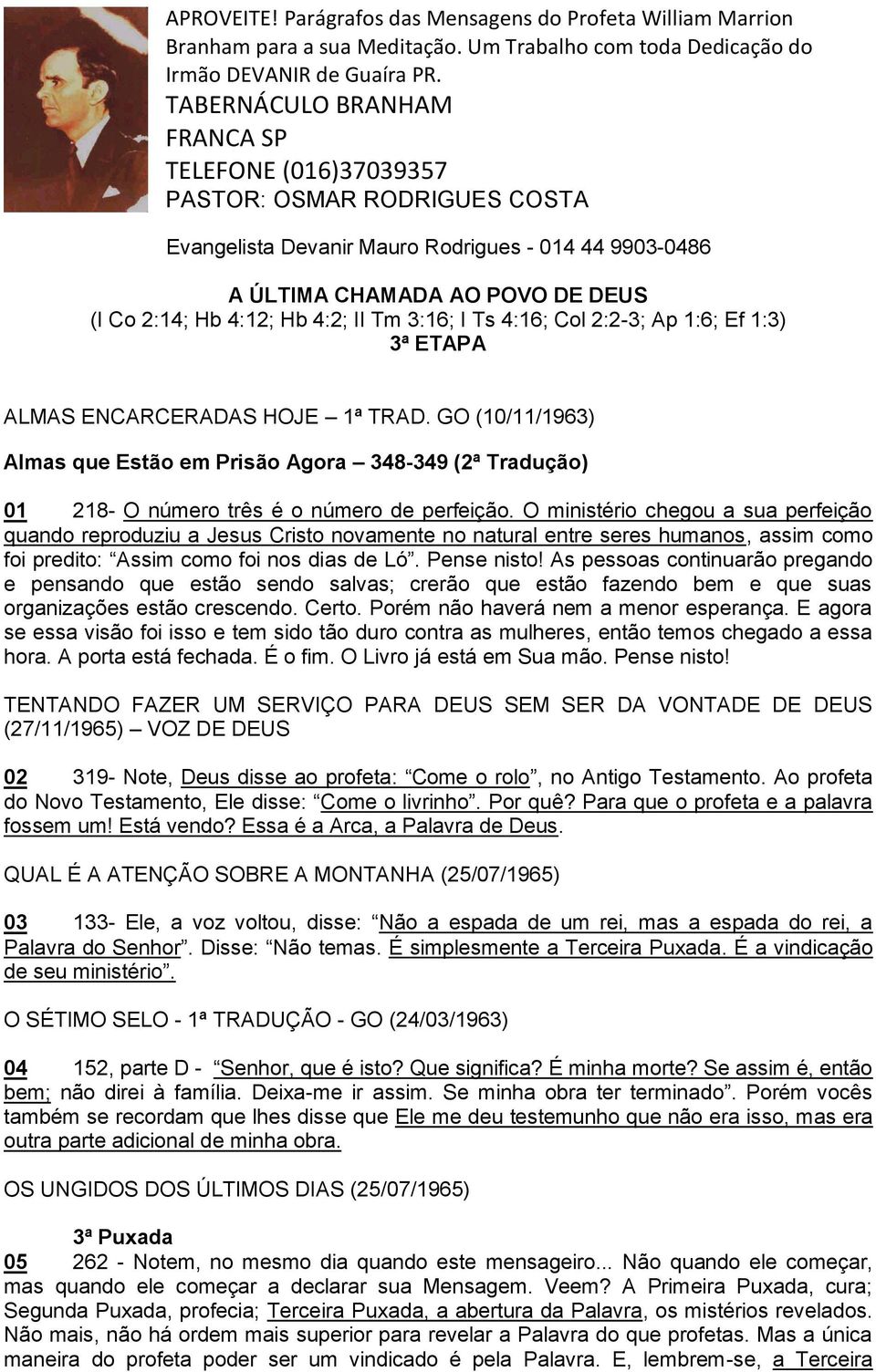 II Tm 3:16; I Ts 4:16; Col 2:2-3; Ap 1:6; Ef 1:3) 3ª ETAPA ALMAS ENCARCERADAS HOJE 1ª TRAD.