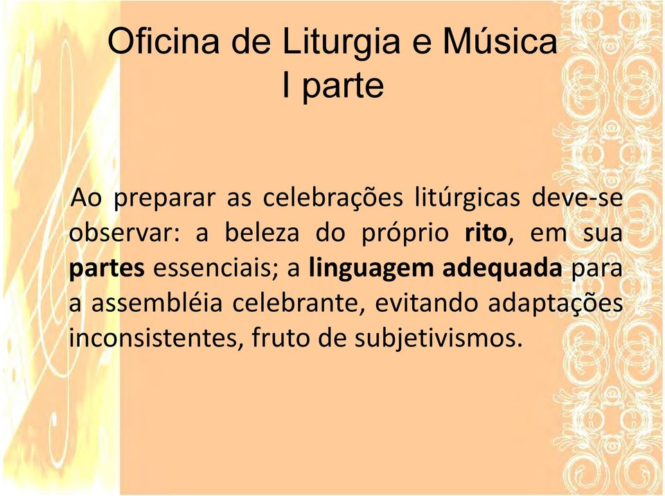 essenciais; a linguagem adequada para a assembléia