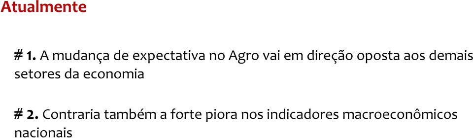 direção oposta aos demais setores da