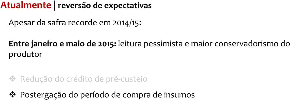 compra de insumos Prorrogação do período de comercialização Produtor aguardava a definição da taxa de câmbio e