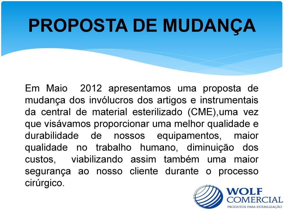 melhor qualidade e durabilidade de nossos equipamentos, maior qualidade no trabalho humano,