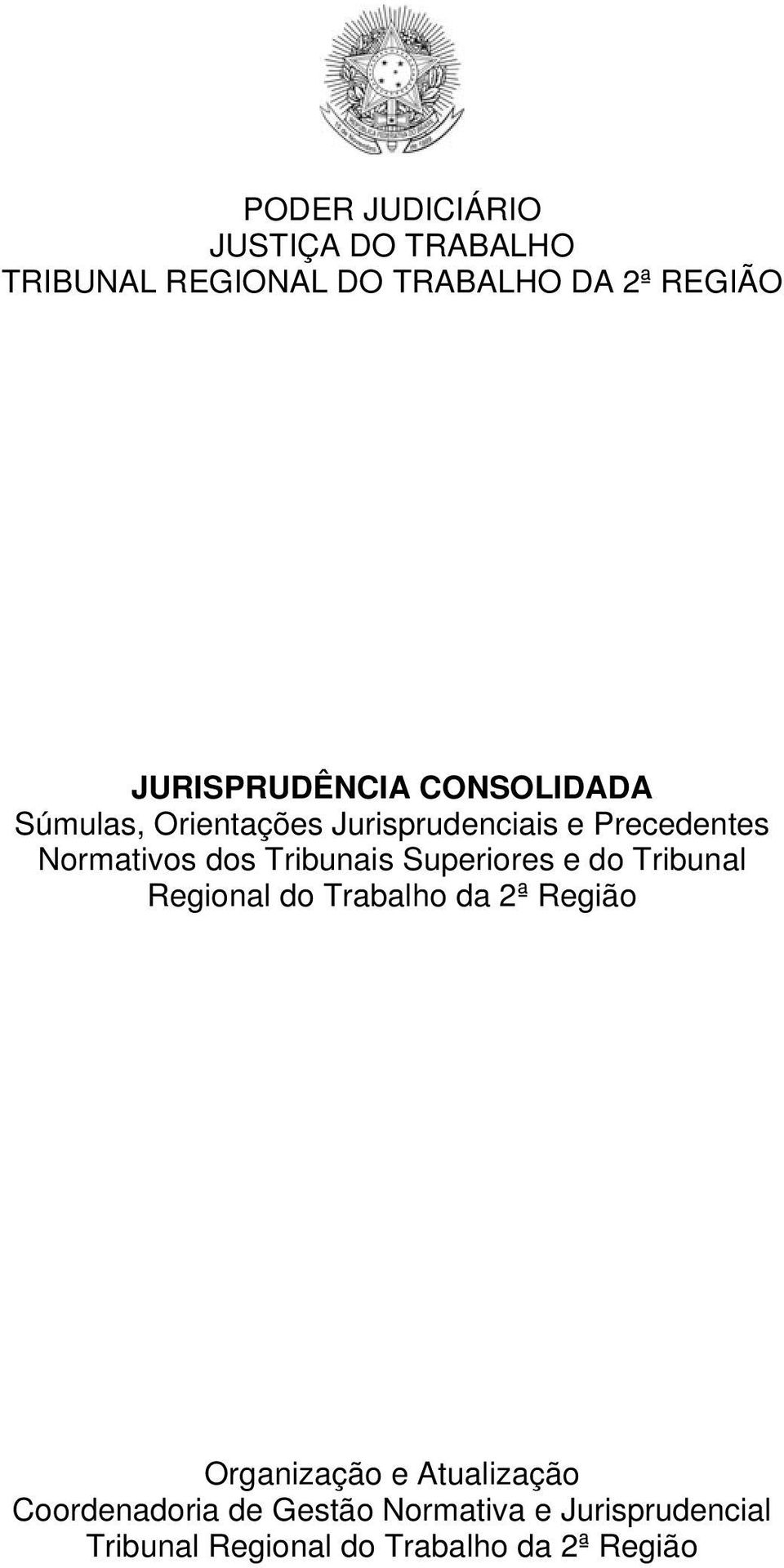 dos Tribunais Superiores e do Tribunal Regional do Trabalho da 2ª Região Organização e