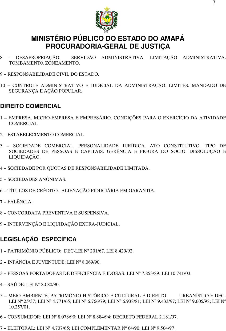 PERSONALIDADE JURÍDICA. ATO CONSTITUTIVO. TIPO DE SOCIEDADES DE PESSOAS E CAPITAIS. GERÊNCIA E FIGURA DO SÓCIO. DISSOLUÇÃO E LIQUIDAÇÃO. 4 SOCIEDADE POR QUOTAS DE RESPONSABILIDADE LIMITADA.