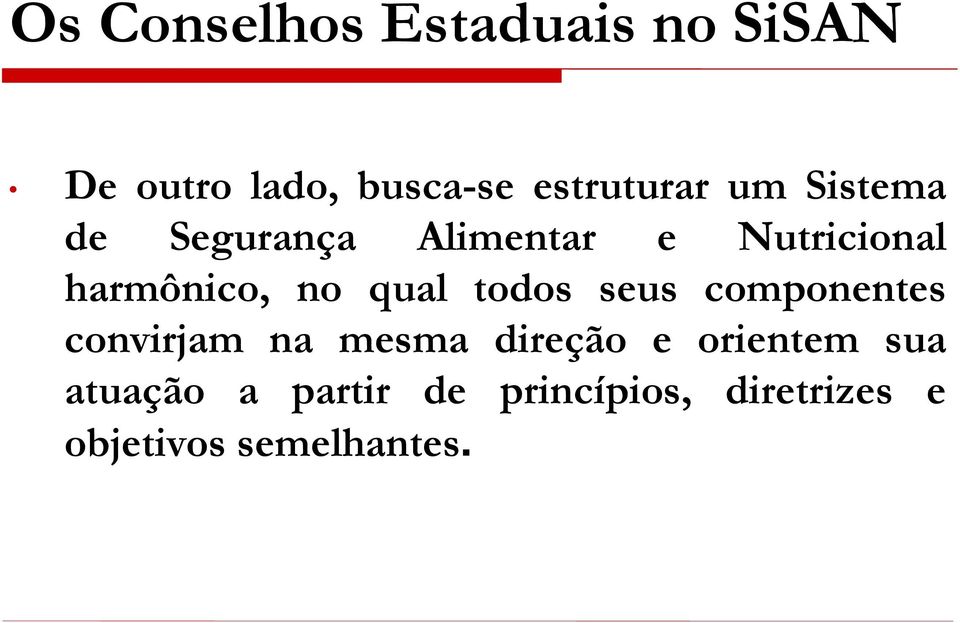 todos seus componentes convirjam na mesma direção e orientem sua