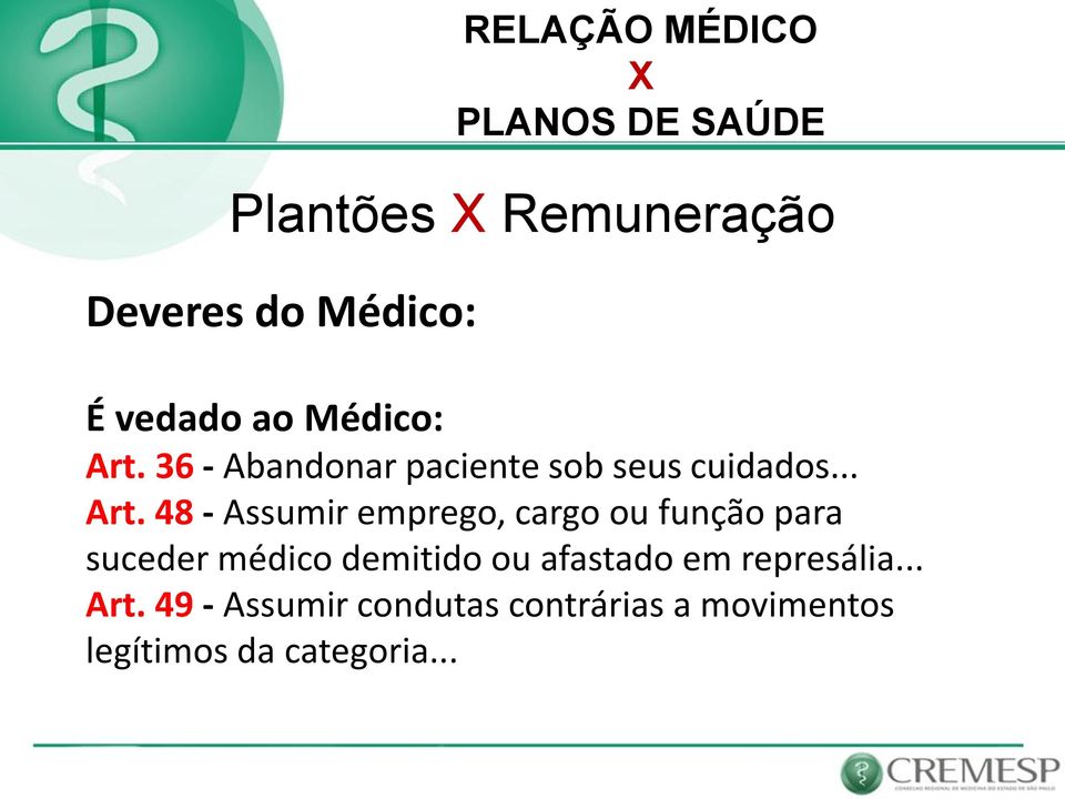 48 - Assumir emprego, cargo ou função para suceder médico demitido ou